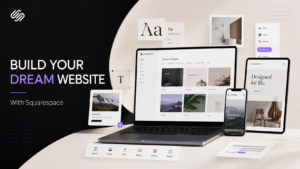 Squarespace: The Ultimate Solution For Building Your Dream Website